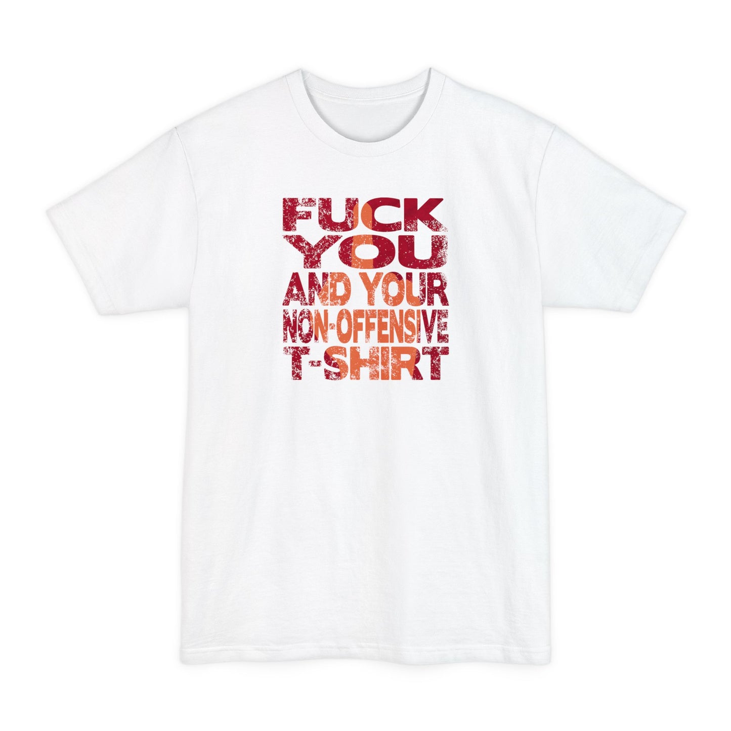 Fuck You And Your Non-Offensive T-Shirt - Men's Tall T-Shirt