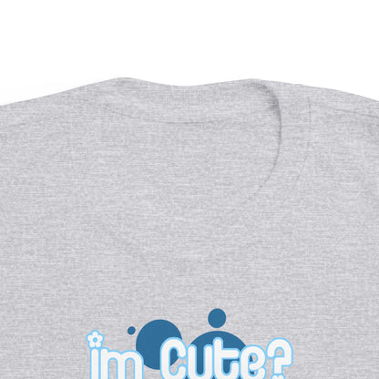 I'm Cute? No Shit - Toddler T-Shirt
