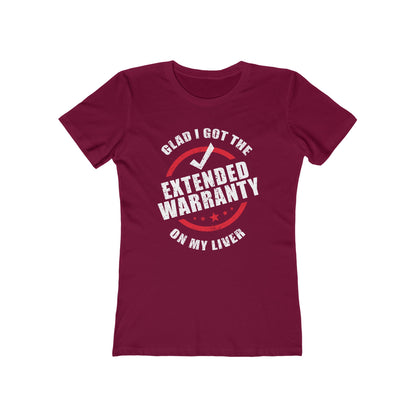 Glad I Got The Extended Warranty On My Liver - Women's T-Shirt