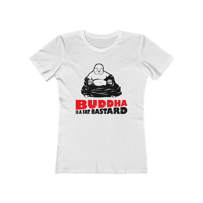 Buddha Is A Fat Bastard - Women’s T-Shirt