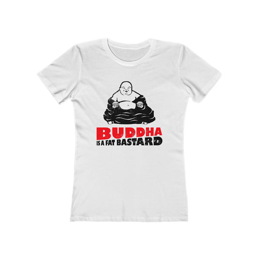 Buddha Is A Fat Bastard - Women’s T-Shirt