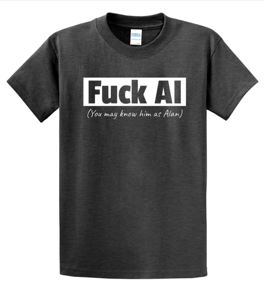 Fuck AI - You May Know Him As Alan - Men's Tall T-Shirt