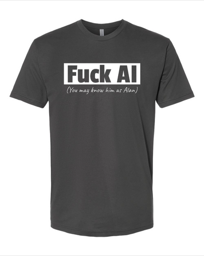 Fuck AI - You May Know Him As Alan - Men's T-Shirt