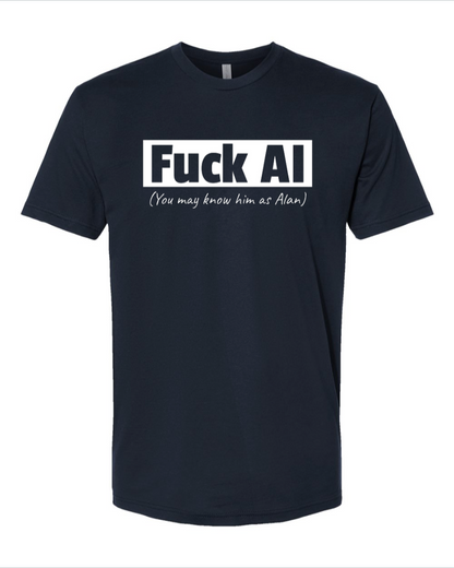 Fuck AI - You May Know Him As Alan - Men's T-Shirt