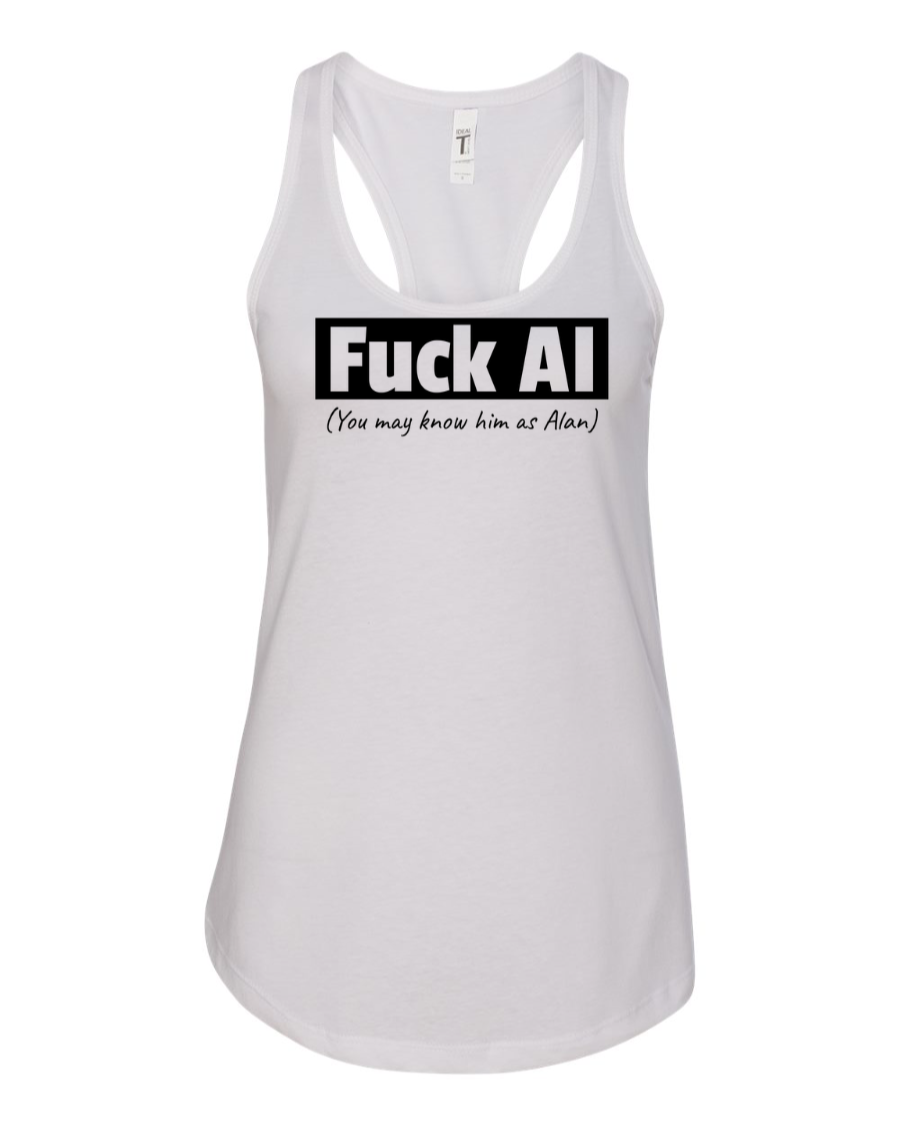 Fuck AI - You May Know Him As Alan - Women's Racerback Tank