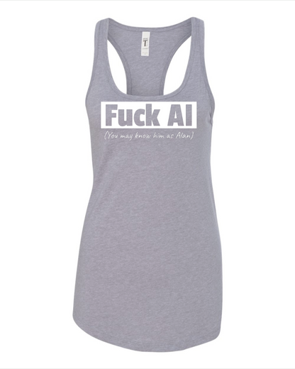 Fuck AI - You May Know Him As Alan - Women's Racerback Tank