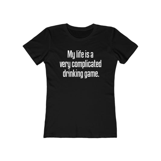 My Life Is A Very Complicated Drinking Game - Women’s T-Shirt