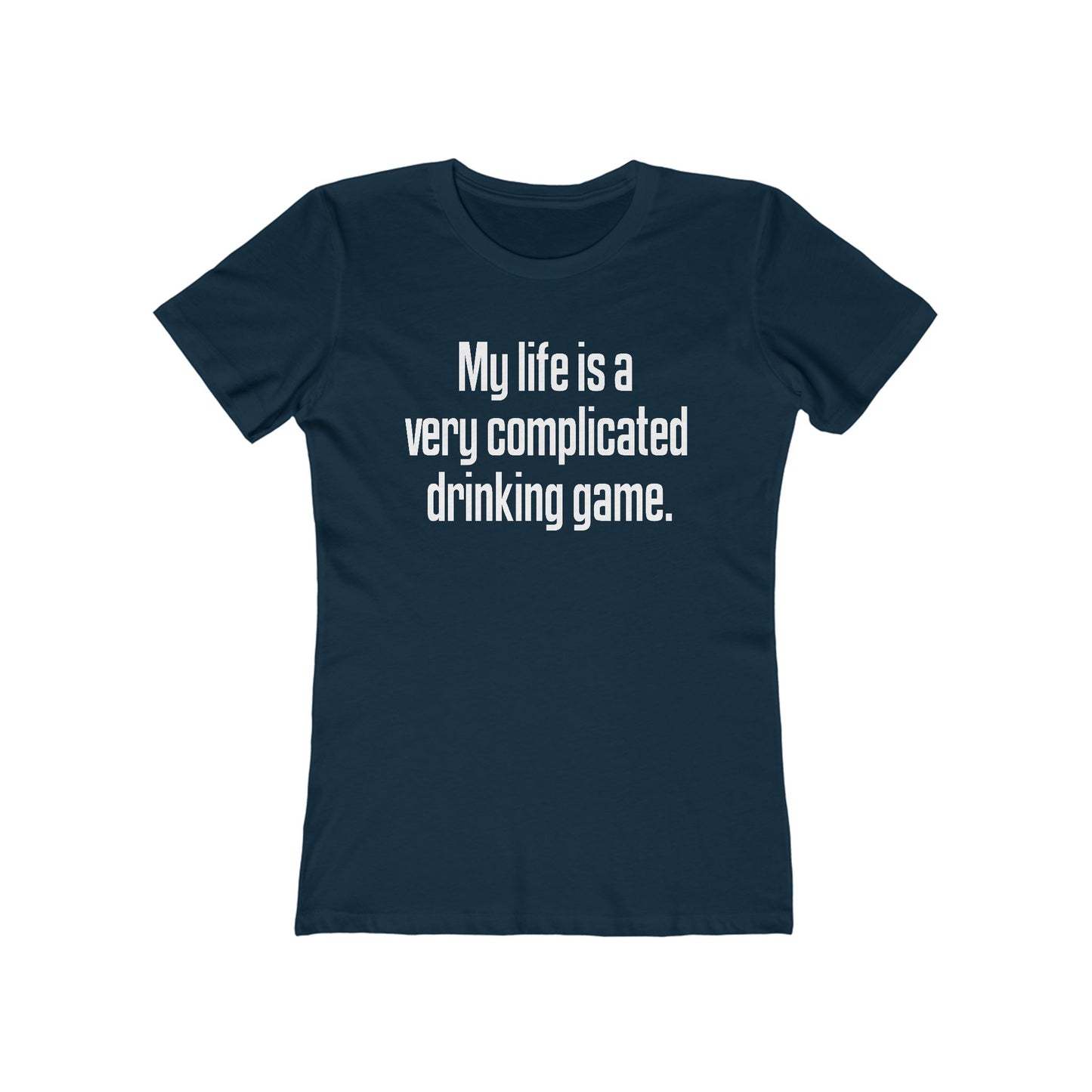 My Life Is A Very Complicated Drinking Game - Women’s T-Shirt