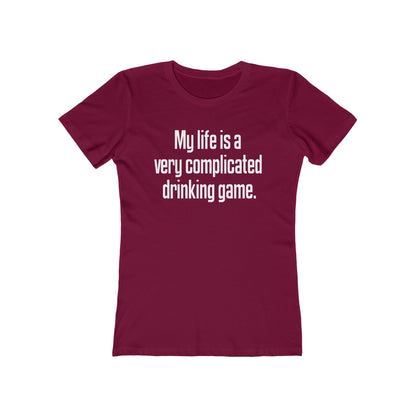 My Life Is A Very Complicated Drinking Game - Women’s T-Shirt