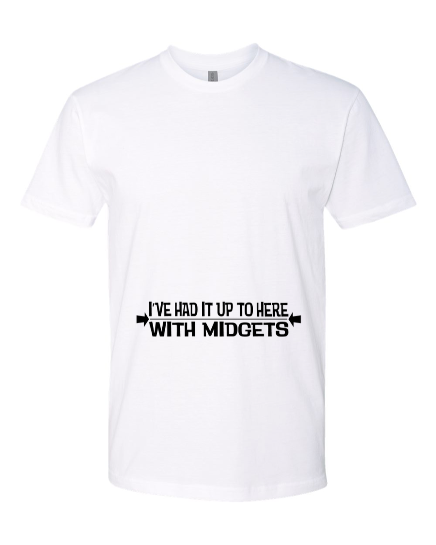 I've Had It Up To Here With Midgets - Men's T-Shirt