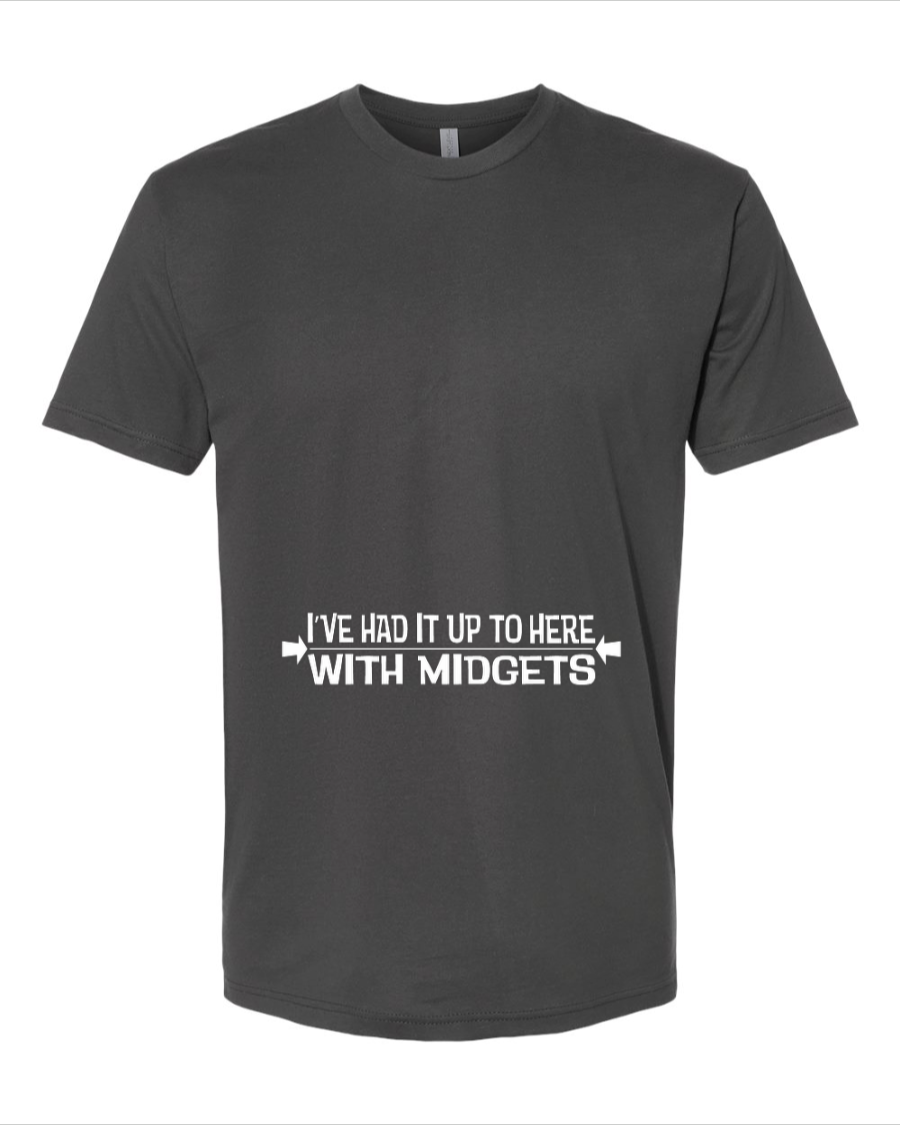 I've Had It Up To Here With Midgets - Men's T-Shirt