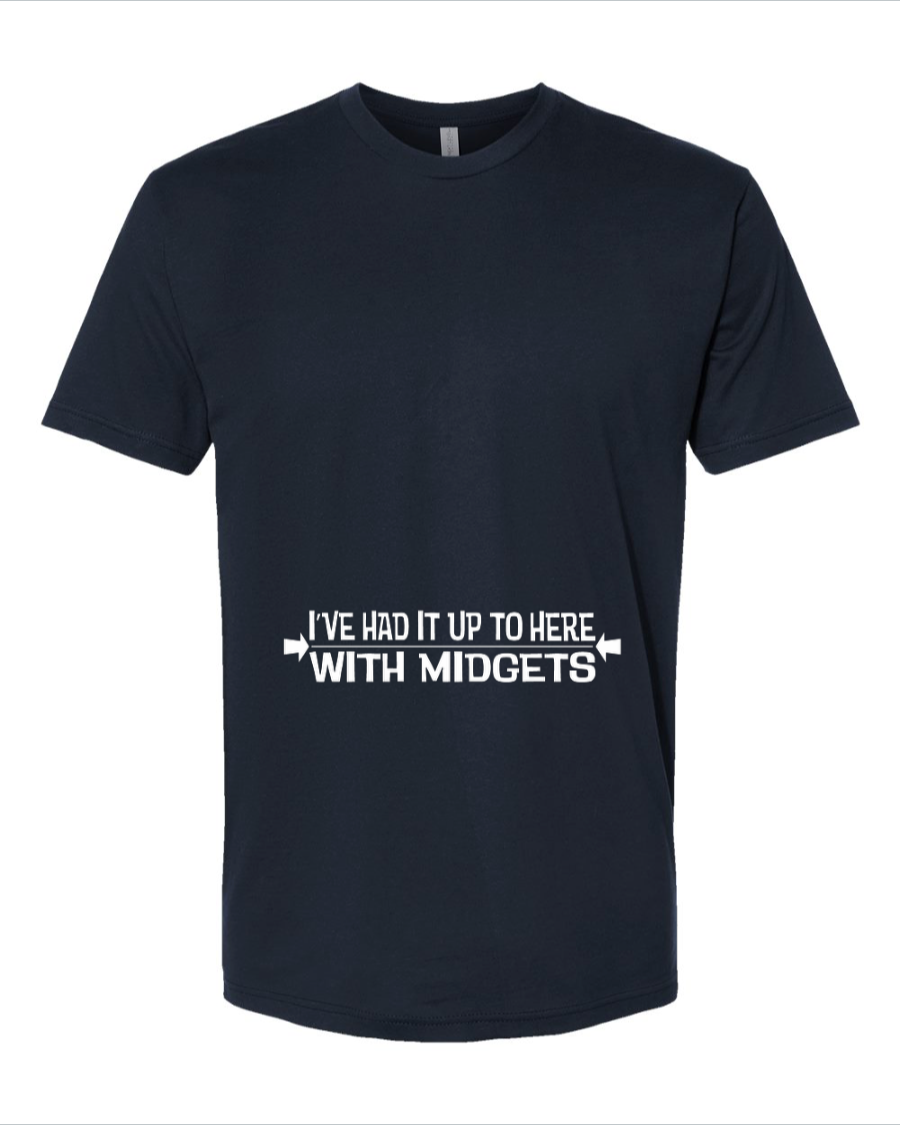 I've Had It Up To Here With Midgets - Men's T-Shirt