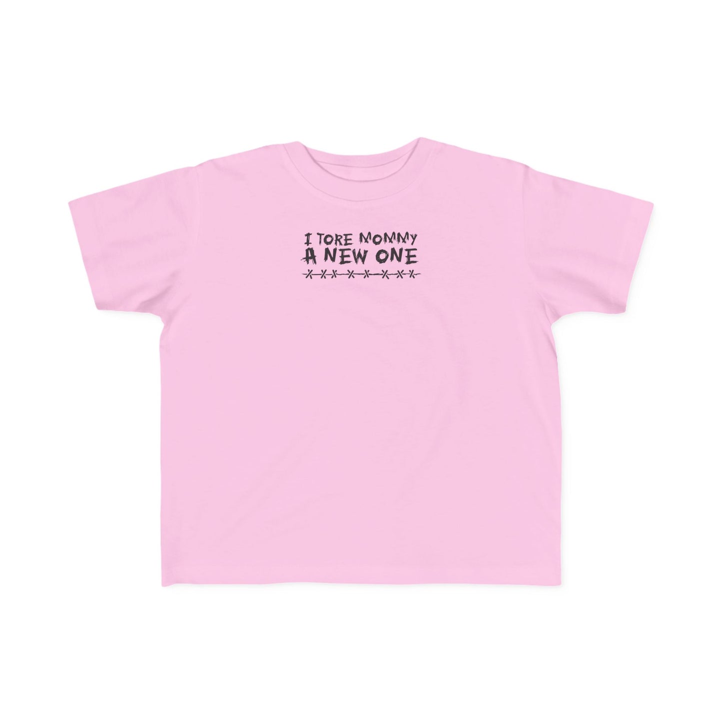 I Tore Mommy A New One - Toddler T-Shirt