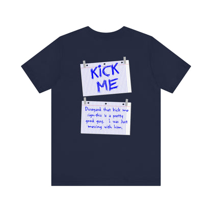 Kick Me - Disregard That Kick Me Sign - Men's T-Shirt