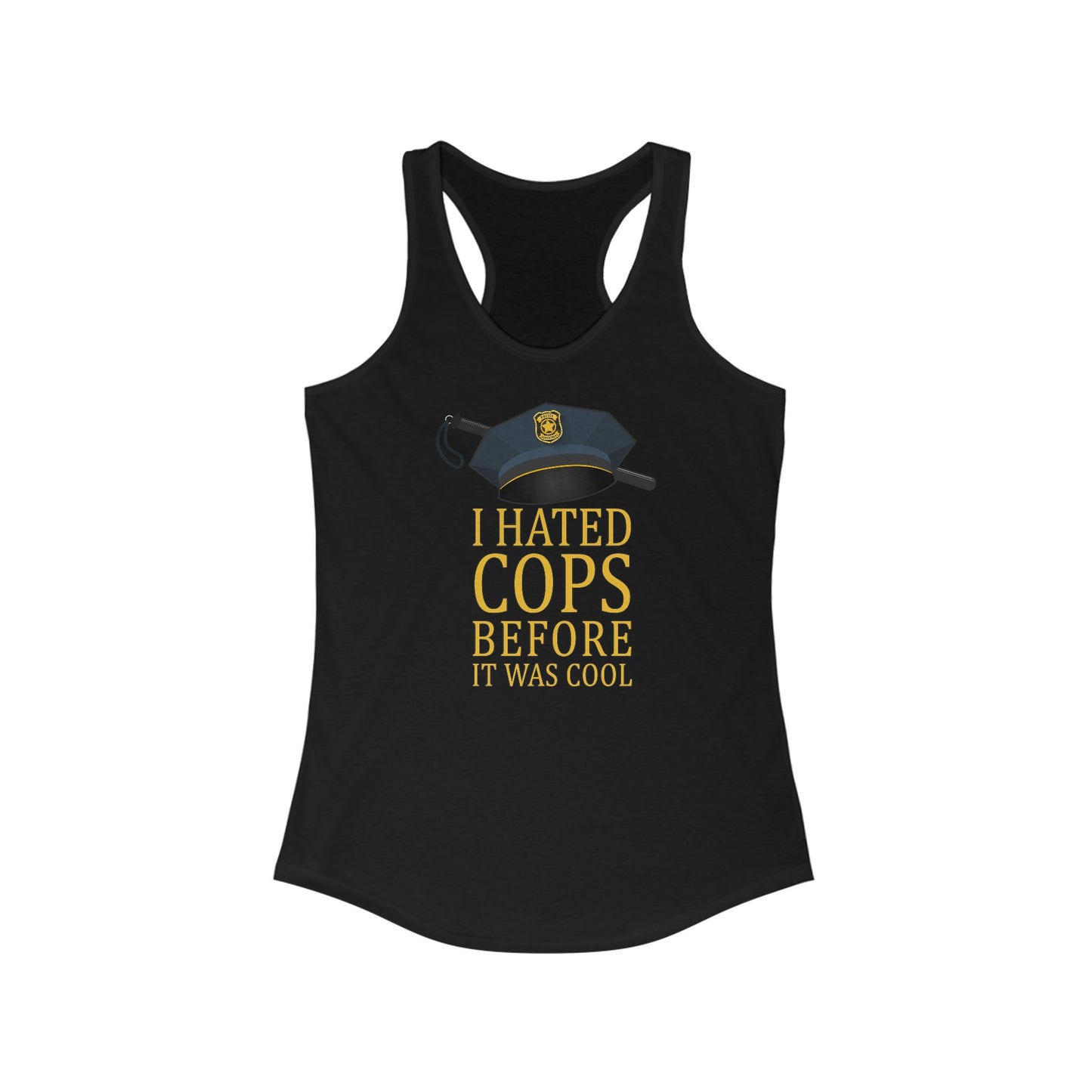 I Hated Cops Before It Was Cool  - Women’s Racerback Tank
