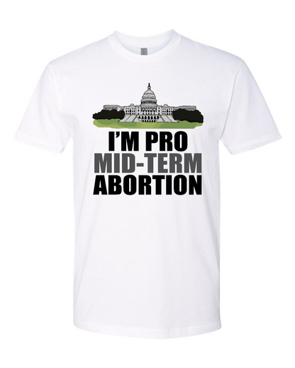 I'm Pro Mid-term Abortion - Men's T-Shirt