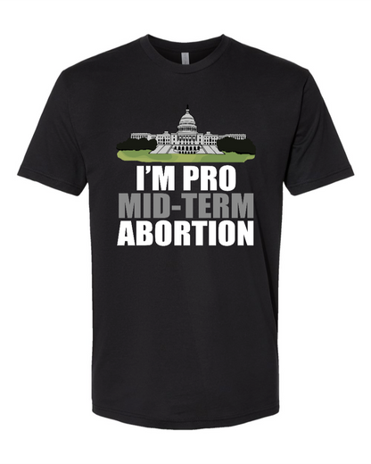 I'm Pro Mid-term Abortion - Men's T-Shirt