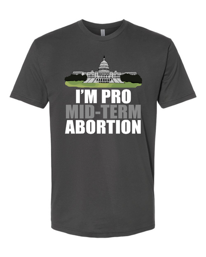I'm Pro Mid-term Abortion - Men's T-Shirt