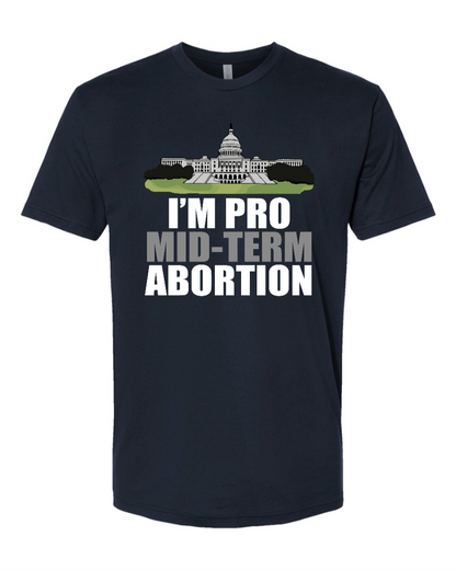 I'm Pro Mid-term Abortion - Men's T-Shirt