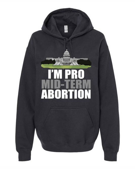 I'm Pro Mid-term Abortion - Hoodie