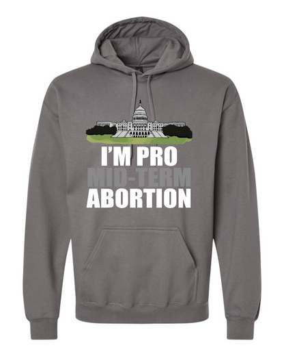 I'm Pro Mid-term Abortion - Hoodie