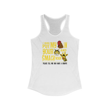 I Wanna Put My (Cock) In Your (Pussy) And Smack Your (Giraffe) - Women’s Racerback Tank