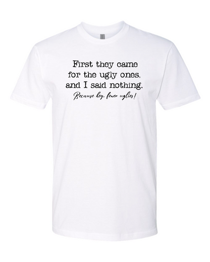 First They Came For The Uglies - Men's T-Shirt