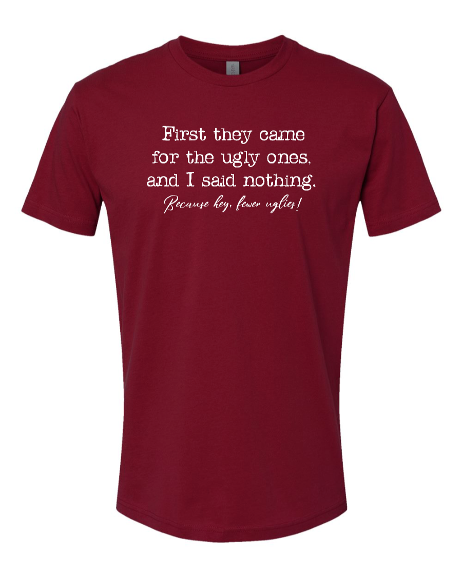 First They Came For The Uglies - Men's T-Shirt