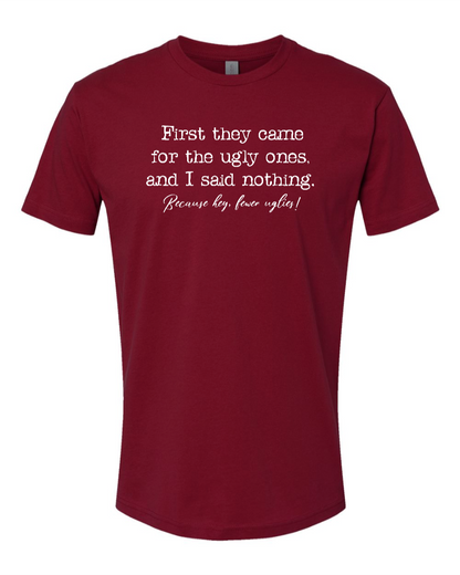 First They Came For The Uglies - Men's T-Shirt
