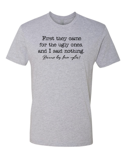 First They Came For The Uglies - Men's T-Shirt