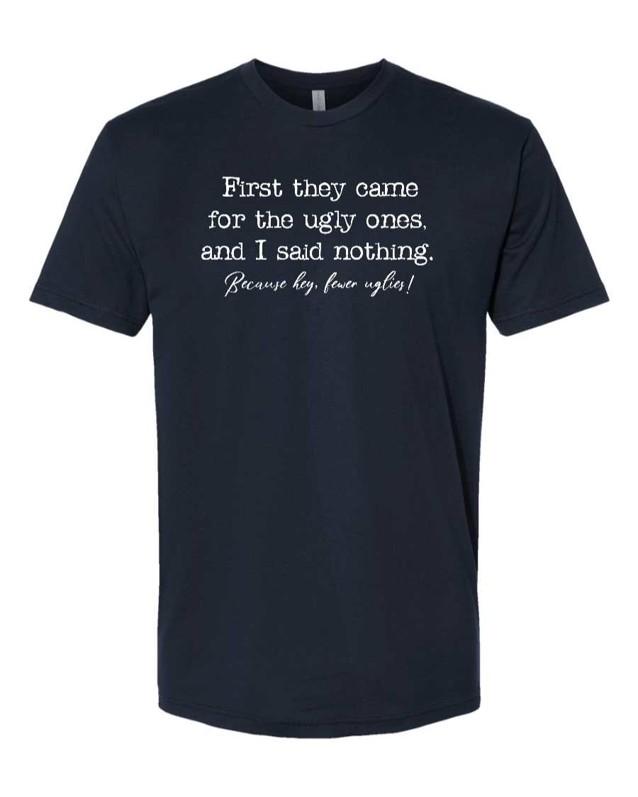 First They Came For The Uglies - Men's T-Shirt