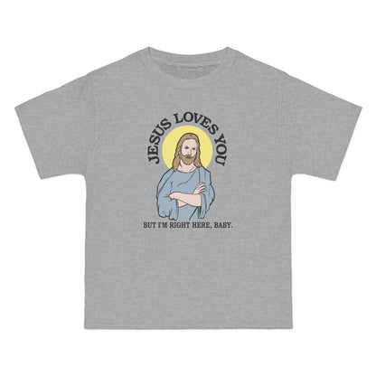 Jesus Loves You But I'm Right Here Baby. - Men's Heavyweight T-Shirt