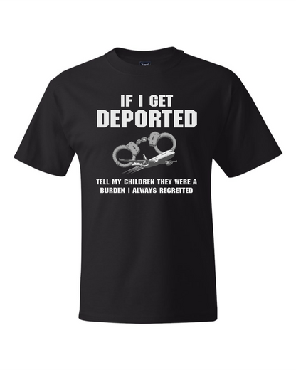 If I Get Deported Tell My Children They Were A Burden - Men's Heavyweight T-Shirt