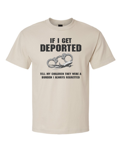 If I Get Deported Tell My Children They Were A Burden - Men's Heavyweight T-Shirt