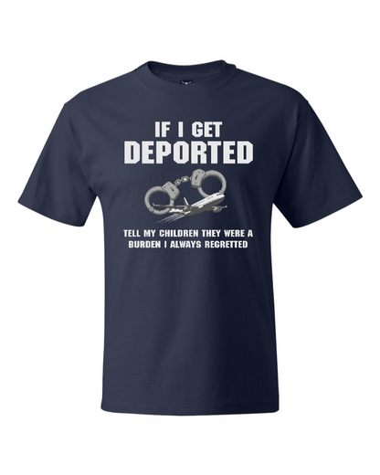 If I Get Deported Tell My Children They Were A Burden - Men's Heavyweight T-Shirt