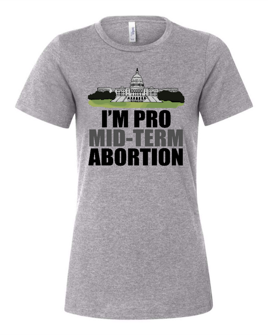 I'm Pro Mid-term Abortion - Women's T-Shirt