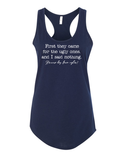 First They Came For The Uglies - Women's Racerback Tank