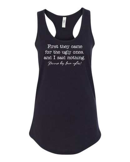 First They Came For The Uglies - Women's Racerback Tank