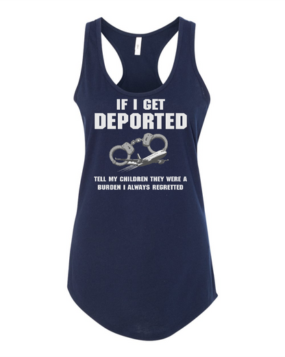 If I Get Deported Tell My Children They Were A Burden - Women's Racerback Tank