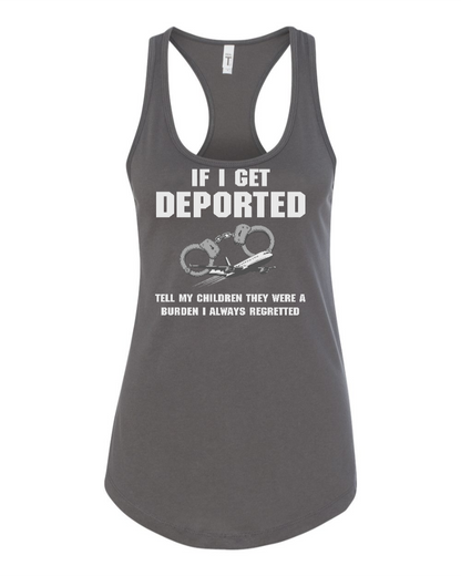 If I Get Deported Tell My Children They Were A Burden - Women's Racerback Tank
