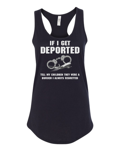 If I Get Deported Tell My Children They Were A Burden - Women's Racerback Tank