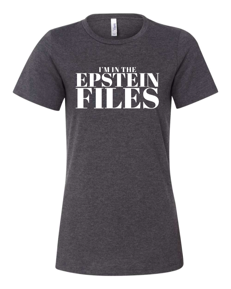 I'm In The Epstein Files (Customizable) - Women's T-Shirt