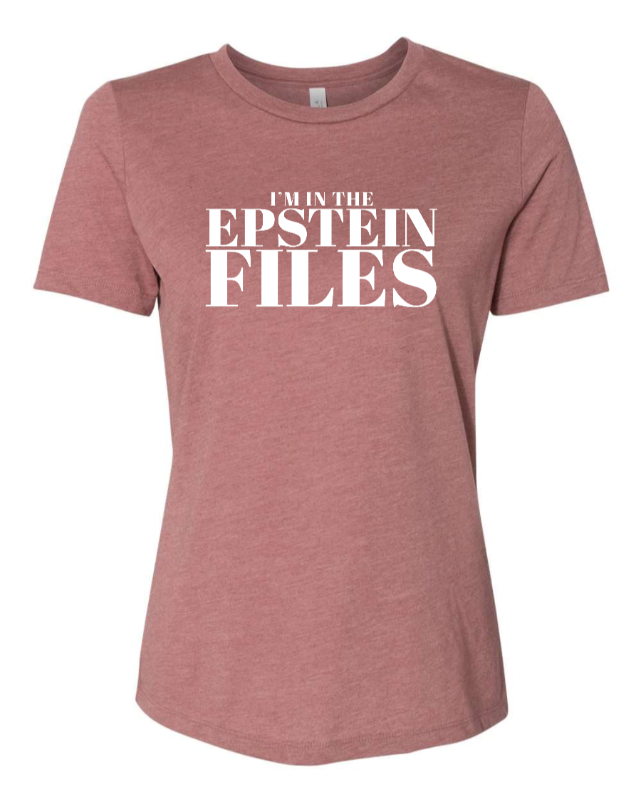 I'm In The Epstein Files (Customizable) - Women's T-Shirt