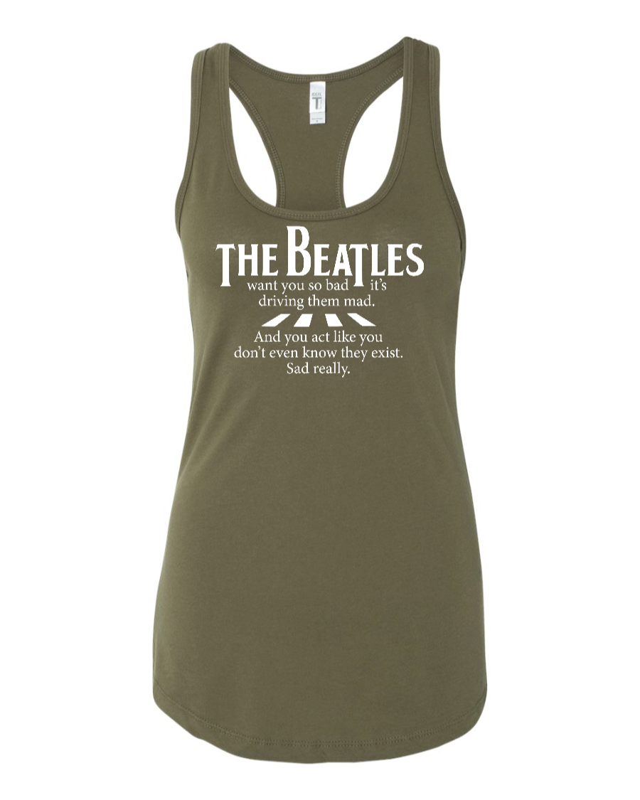 The Beatles Want You So Bad It's Driving Them Mad - Women's Racerback Tank