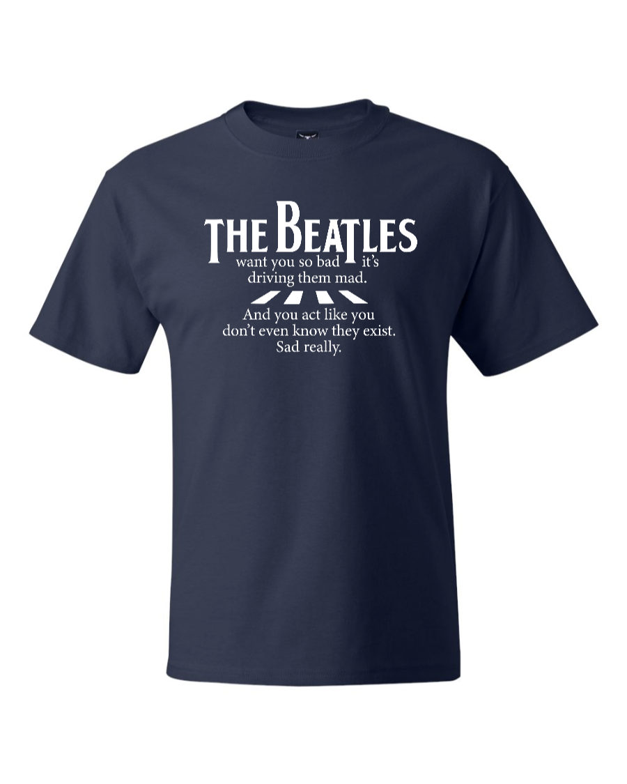 The Beatles Want You So Bad It's Driving Them Mad - Men's Heavyweight T-Shirt