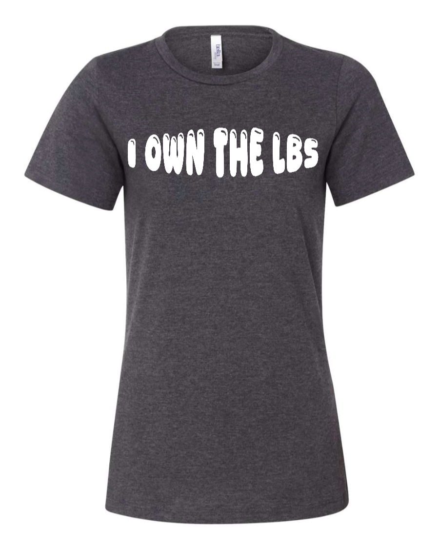 I Own The Lbs - Women's T-Shirt