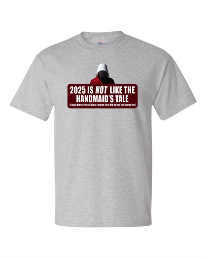 2025 is Not like the Handmaid’s Tale - Men's Heavyweight T-Shirt