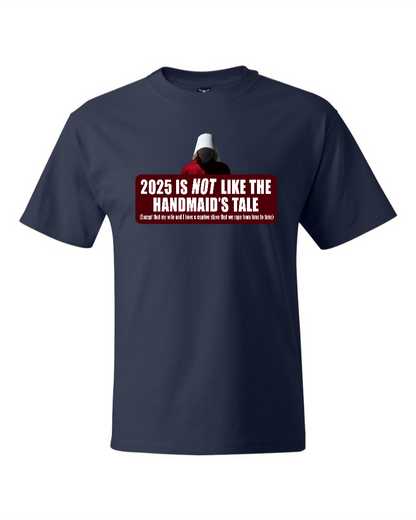 2025 is Not like the Handmaid’s Tale - Men's Heavyweight T-Shirt