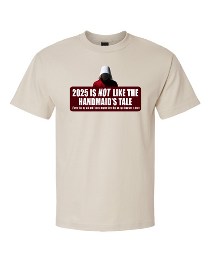 2025 is Not like the Handmaid’s Tale - Men's Heavyweight T-Shirt