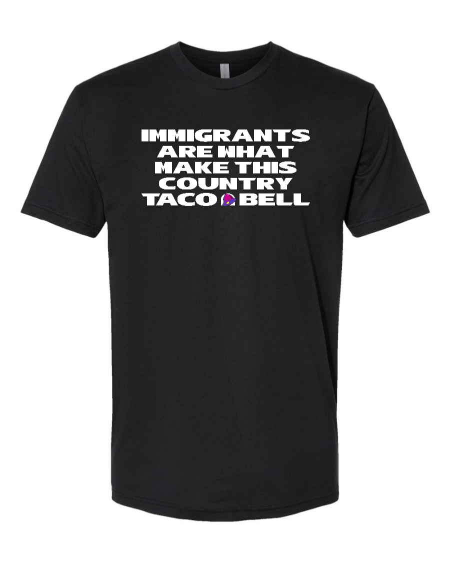 Immigrants are what make this country Taco Bell - Men's T-Shirt